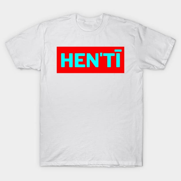 Hen'tī T-Shirt by VJ. Art